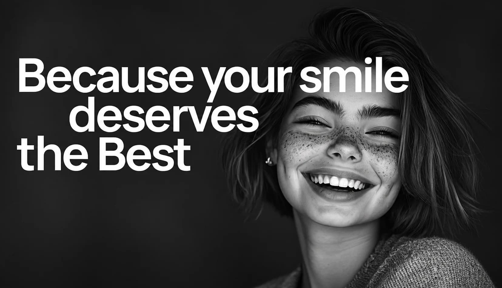 Because your smile deserves the best